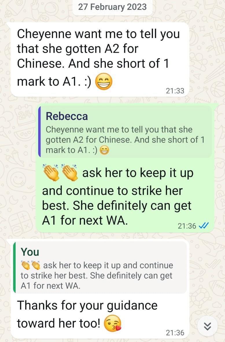 WhatsApp message from a parent to a TSS tutor about Chinese: Cheyenne want me to tell you that she gotten A2 for Chinese. And she short of 1 mark to A1. :) Thanks for your guidance toward her too!