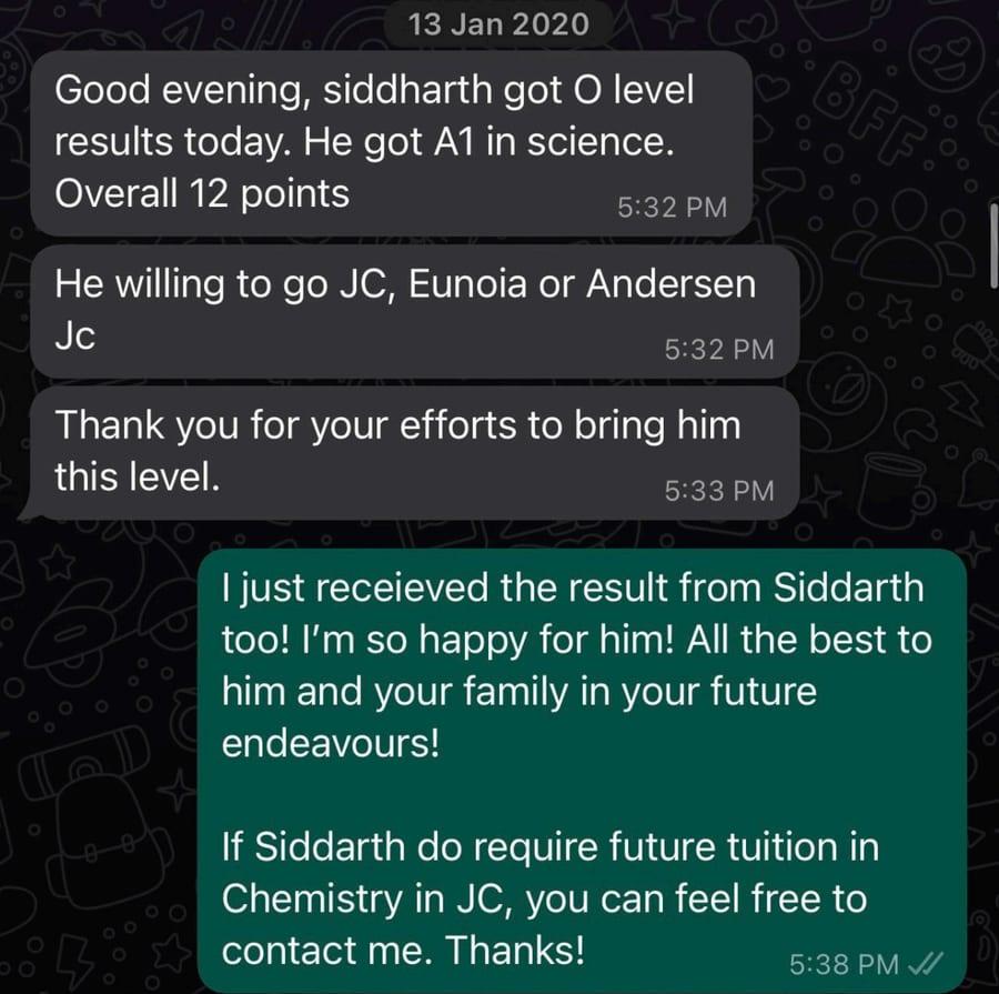WhatsApp message from a parent to a TSS tutor about Science: Good evening, siddharth got O level results today. He got A1 in science. Overall 12 points He willing to go JC, Eunoia or Andersen Jc Thank you for your efforts to bring him this level.